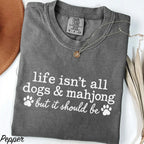 Life Isnt All Dogs & Mahjong Comfort Colors T-Shirt - Pepper / S - T-Shirt
