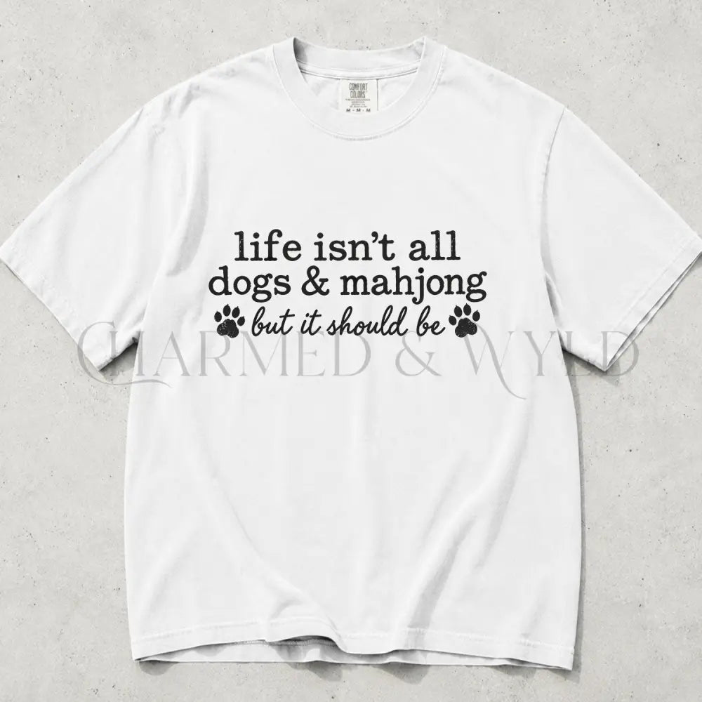 Life Isnt All Dogs & Mahjong Comfort Colors T-Shirt - White / S - T-Shirt