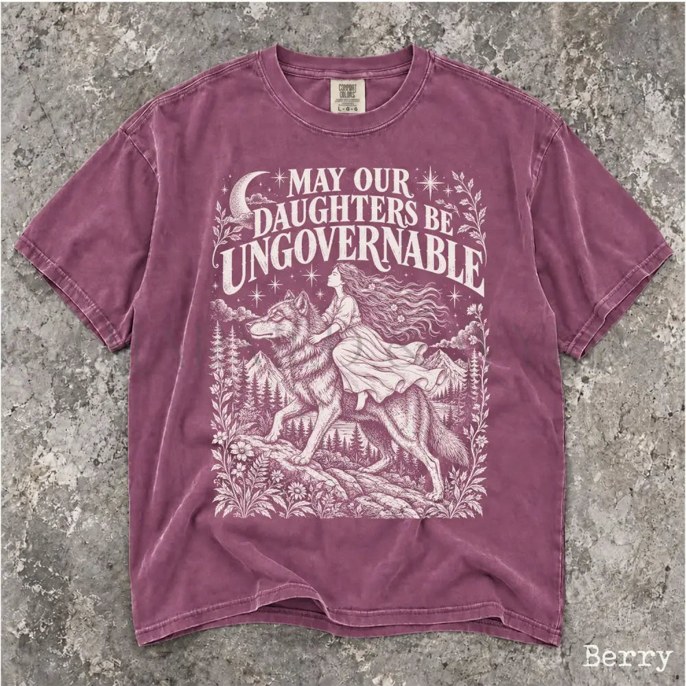 May Our Daughters Be Ungovernable Comfort Colors T-Shirt - Berry / S - T-Shirt