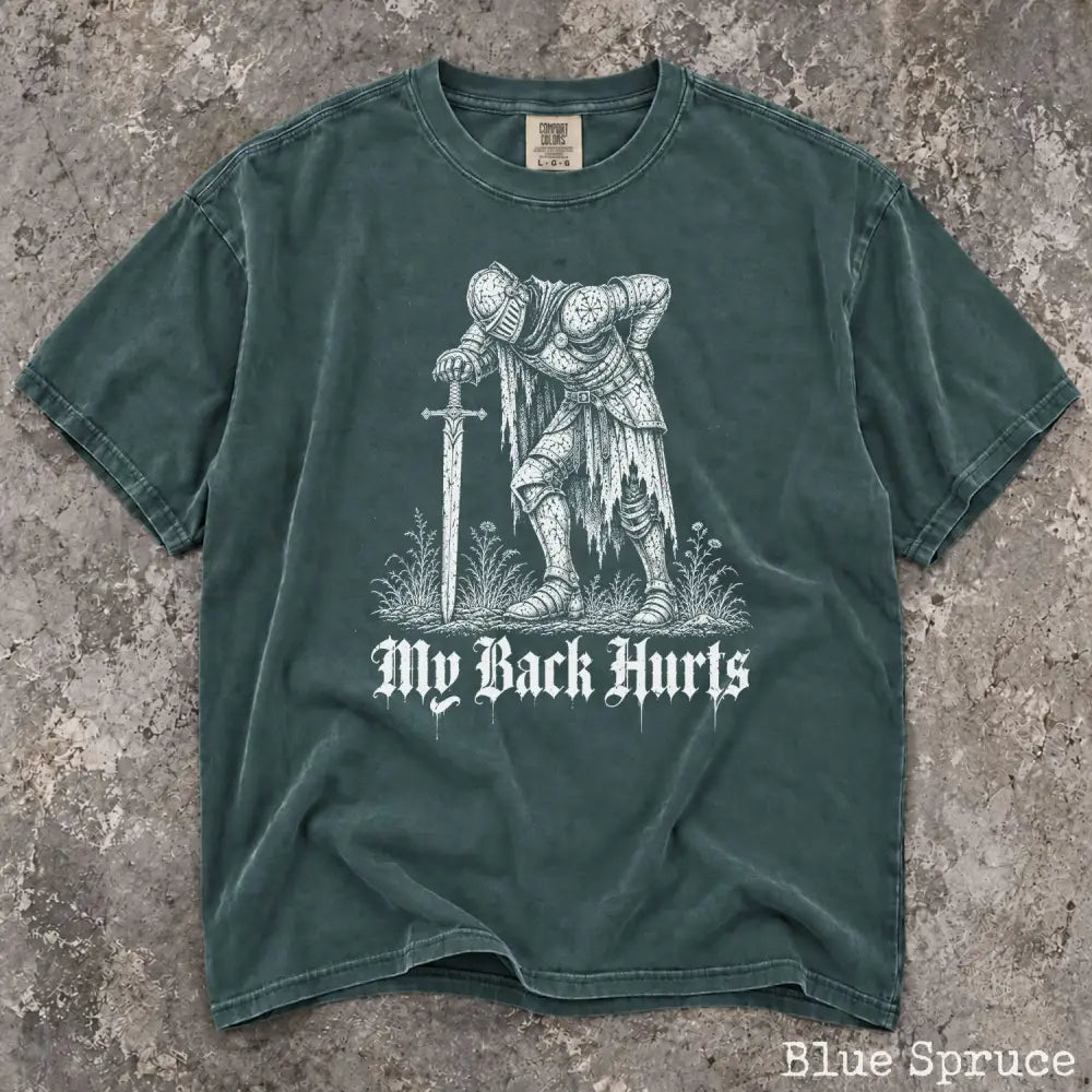 My Back Hurts Knight Comfort Colors T-Shirt - Blue Spruce / S - T-Shirt