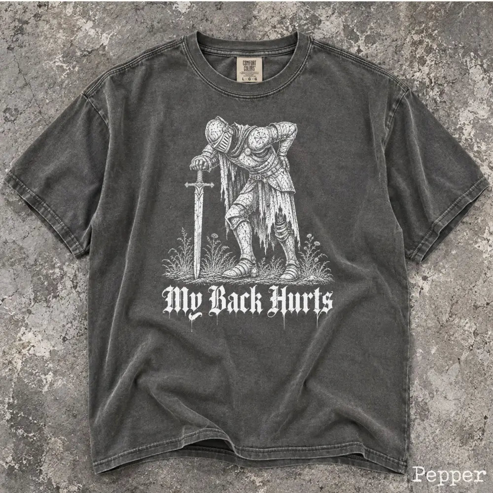 My Back Hurts Knight Comfort Colors T-Shirt - Pepper / S - T-Shirt