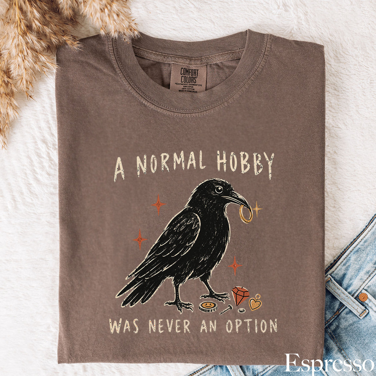 A Normal Hobby Was Never an Option Crow Comfort Colors T-Shirt