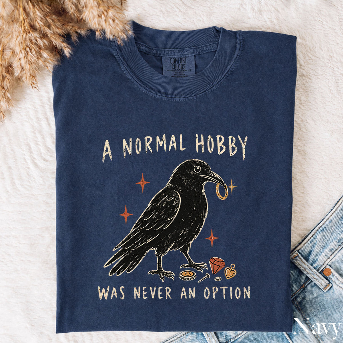 A Normal Hobby Was Never an Option Crow Comfort Colors T-Shirt
