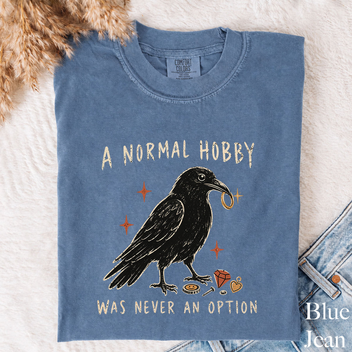 A Normal Hobby Was Never an Option Crow Comfort Colors T-Shirt