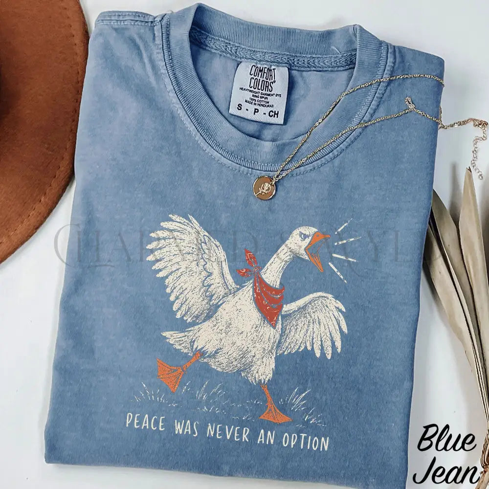 Peace Was Never an Option Goose Comfort Colors Shirt - S / Blue Jean - T-Shirt