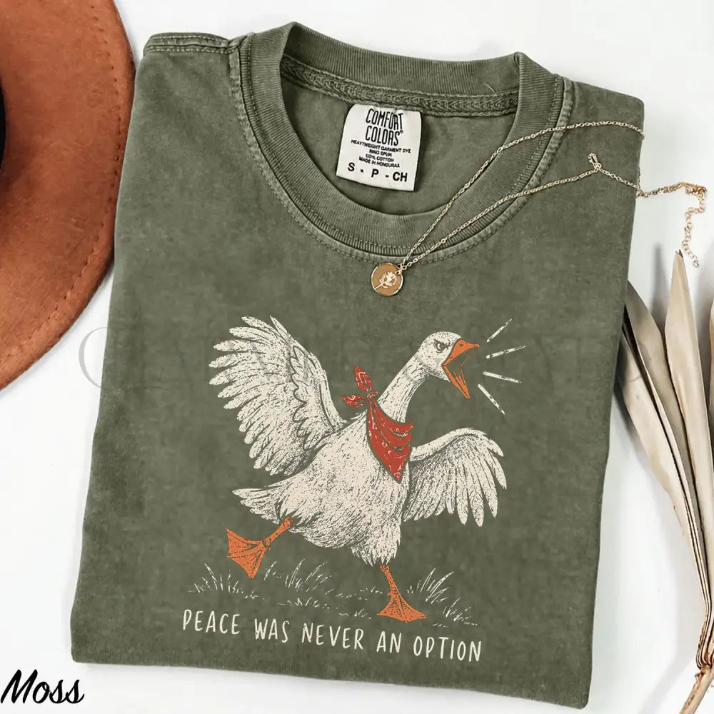 Peace Was Never an Option Goose Comfort Colors Shirt - S / Moss - T-Shirt