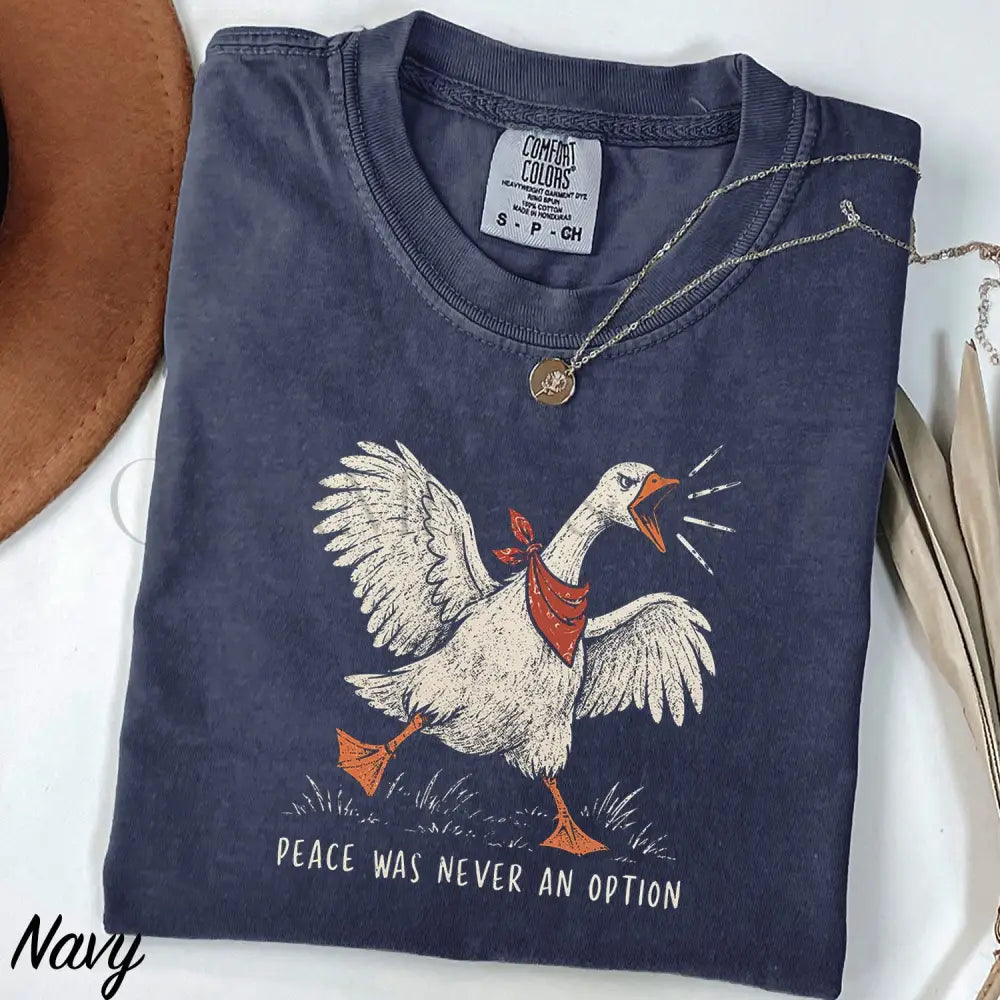Peace Was Never an Option Goose Comfort Colors Shirt - S / Navy - T-Shirt