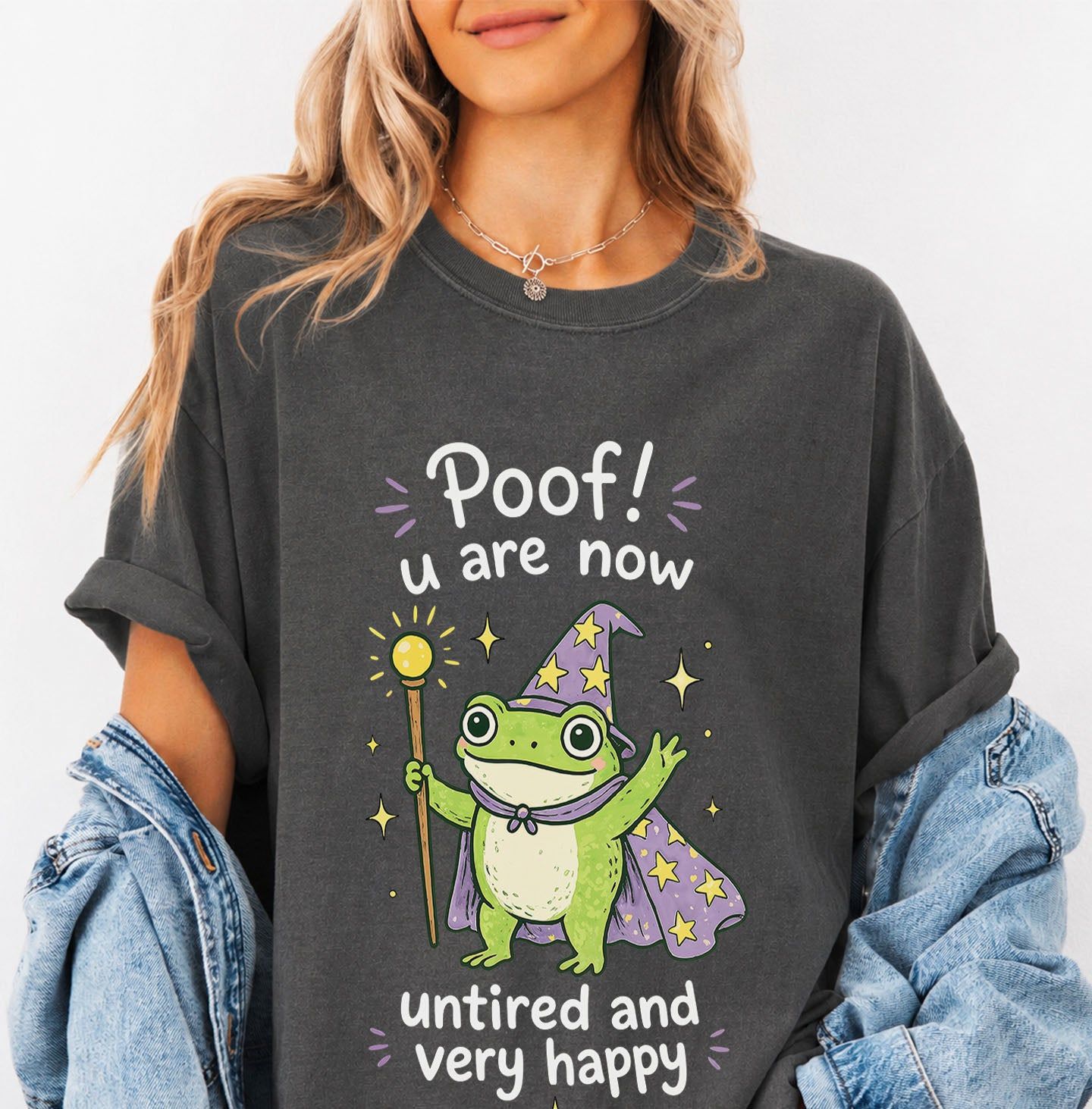 Poof You Are Now Untired and Very Happy Frog Wizard T-Shirt