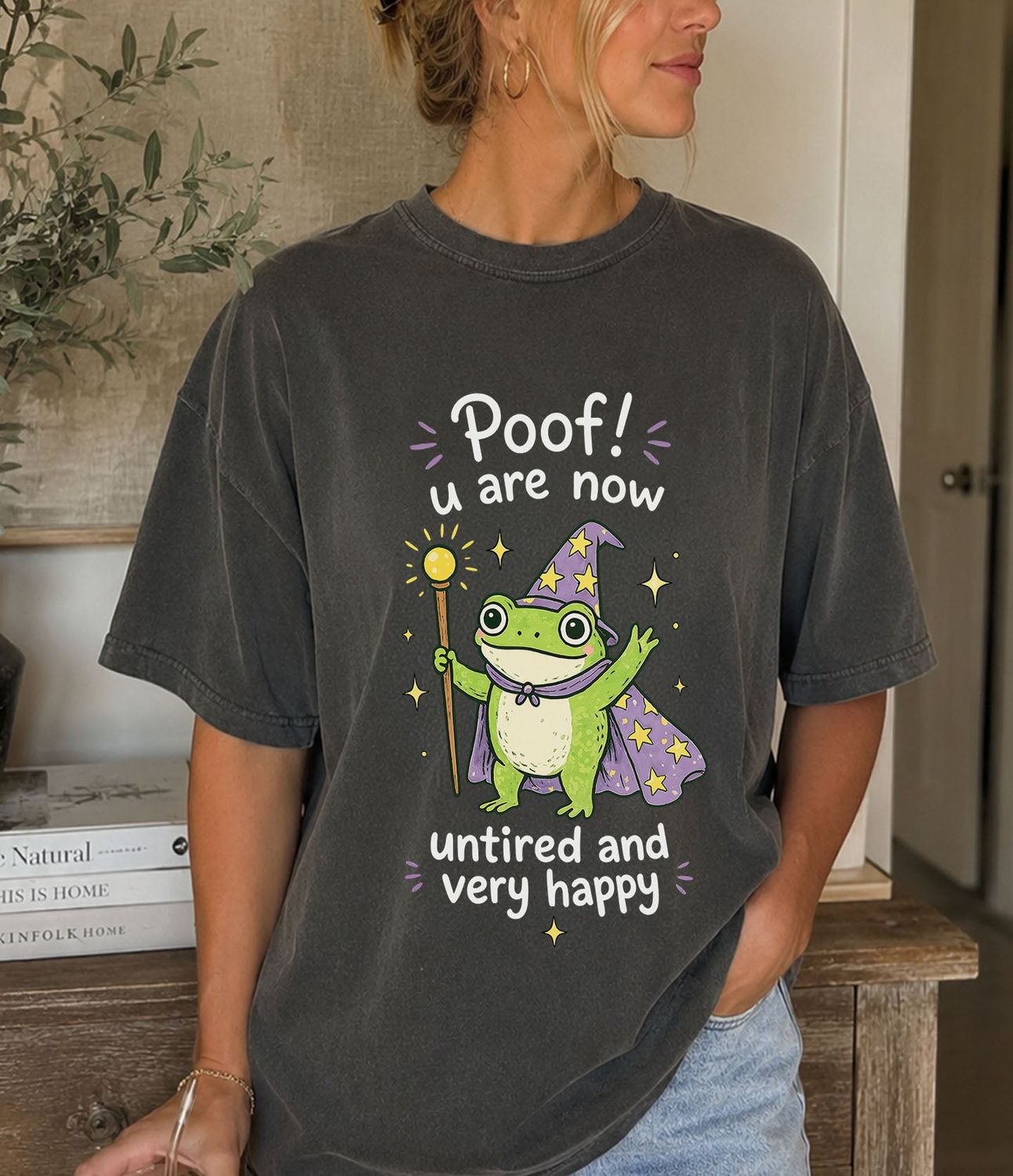 Poof You Are Now Untired and Very Happy Frog Wizard T-Shirt