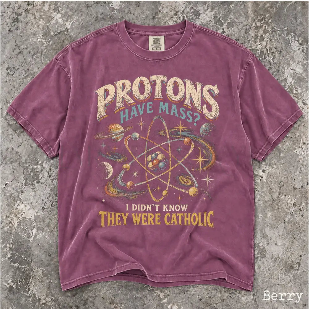 Protons Have Mass Comfort Colors Shirt - Berry / S - T-Shirt