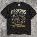 Protons Have Mass Comfort Colors Shirt - Black / S - T-Shirt