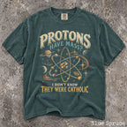 Protons Have Mass Comfort Colors Shirt - Blue Spruce / S - T-Shirt