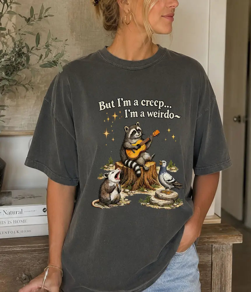 Raccoon But Im a Creep Im a Weirdo T-Shirt - T-Shirt