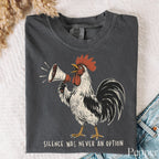 Silence Was Never an Option Rooster Comfort Colors T-Shirt