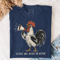 Silence Was Never an Option Rooster Comfort Colors T-Shirt
