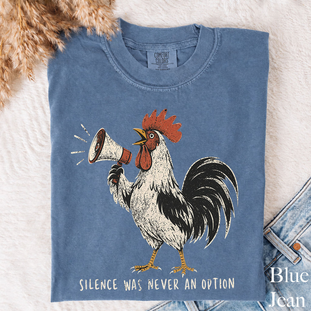 Silence Was Never an Option Rooster Comfort Colors T-Shirt