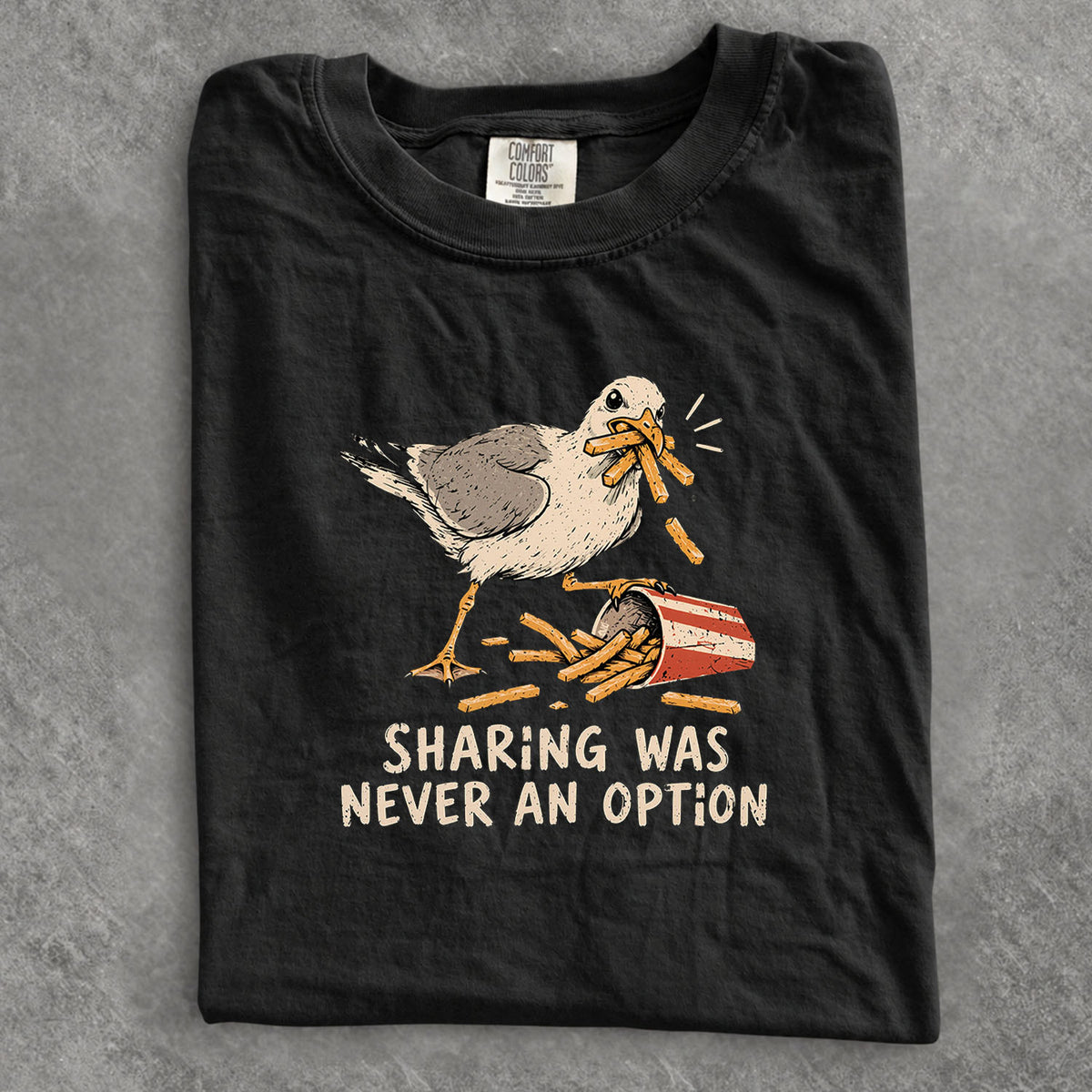 Sharing Was Never an Option Seagull Comfort Colors T-Shirt