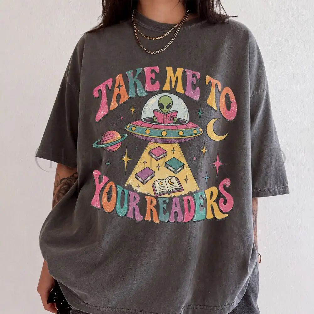 Take Me to Your Readers UFO Comfort Colors T-Shirt - T-Shirt