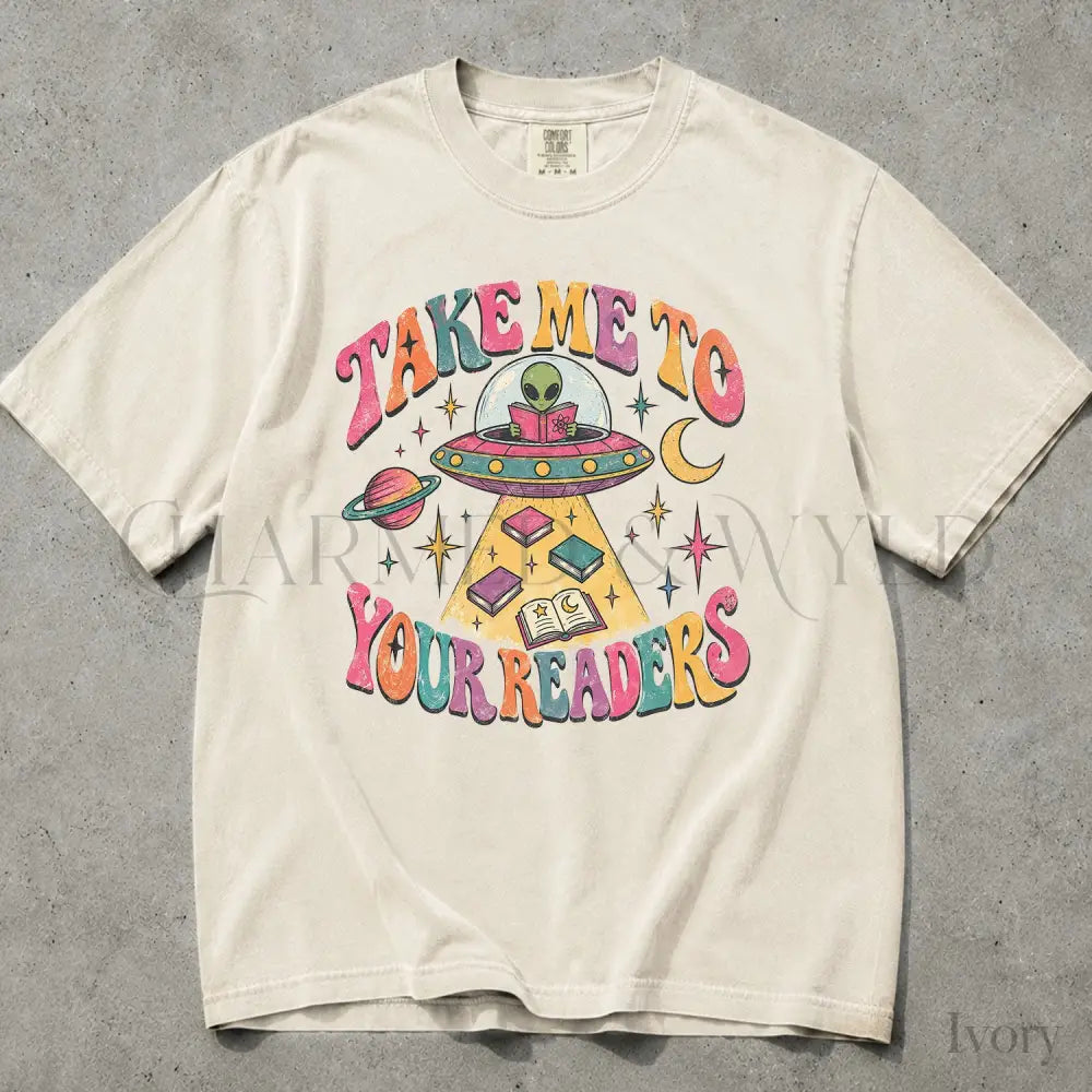 Take Me to Your Readers UFO Comfort Colors T-Shirt - T-Shirt