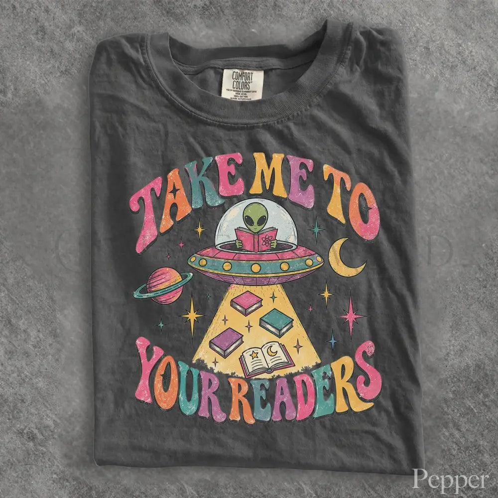 Take Me to Your Readers UFO Comfort Colors T-Shirt - Pepper / S - T-Shirt