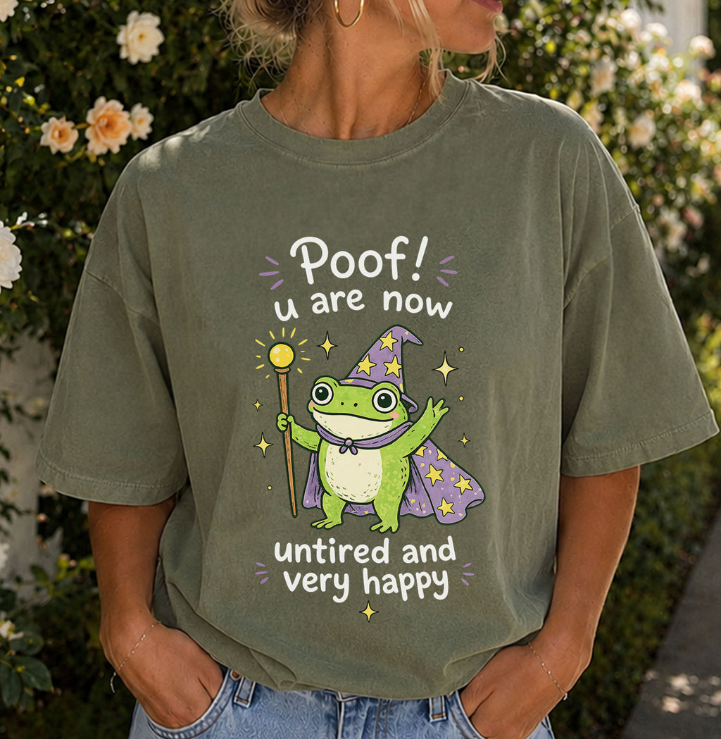 Poof You Are Now Untired and Very Happy Frog Wizard T-Shirt