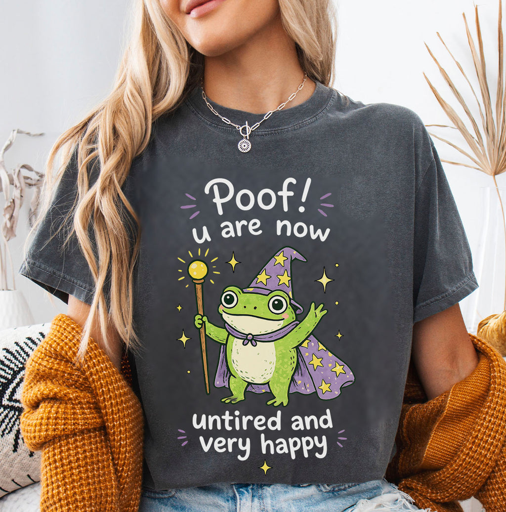Poof You Are Now Untired and Very Happy Frog Wizard T-Shirt