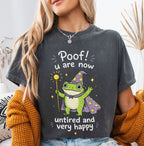 Poof You Are Now Untired and Very Happy Frog Wizard T-Shirt