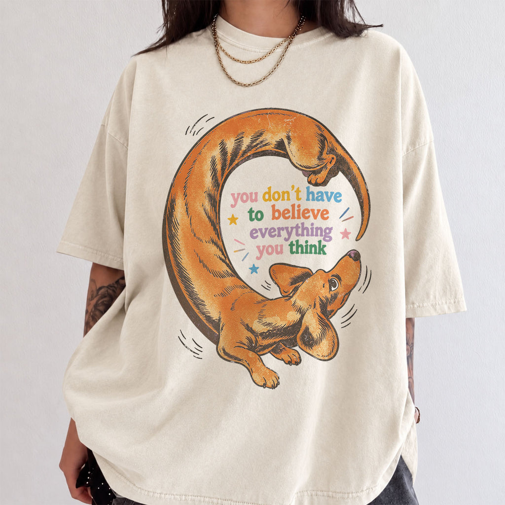 You Dont Have to Believe Everything You Think Comfort Colors T-Shirt