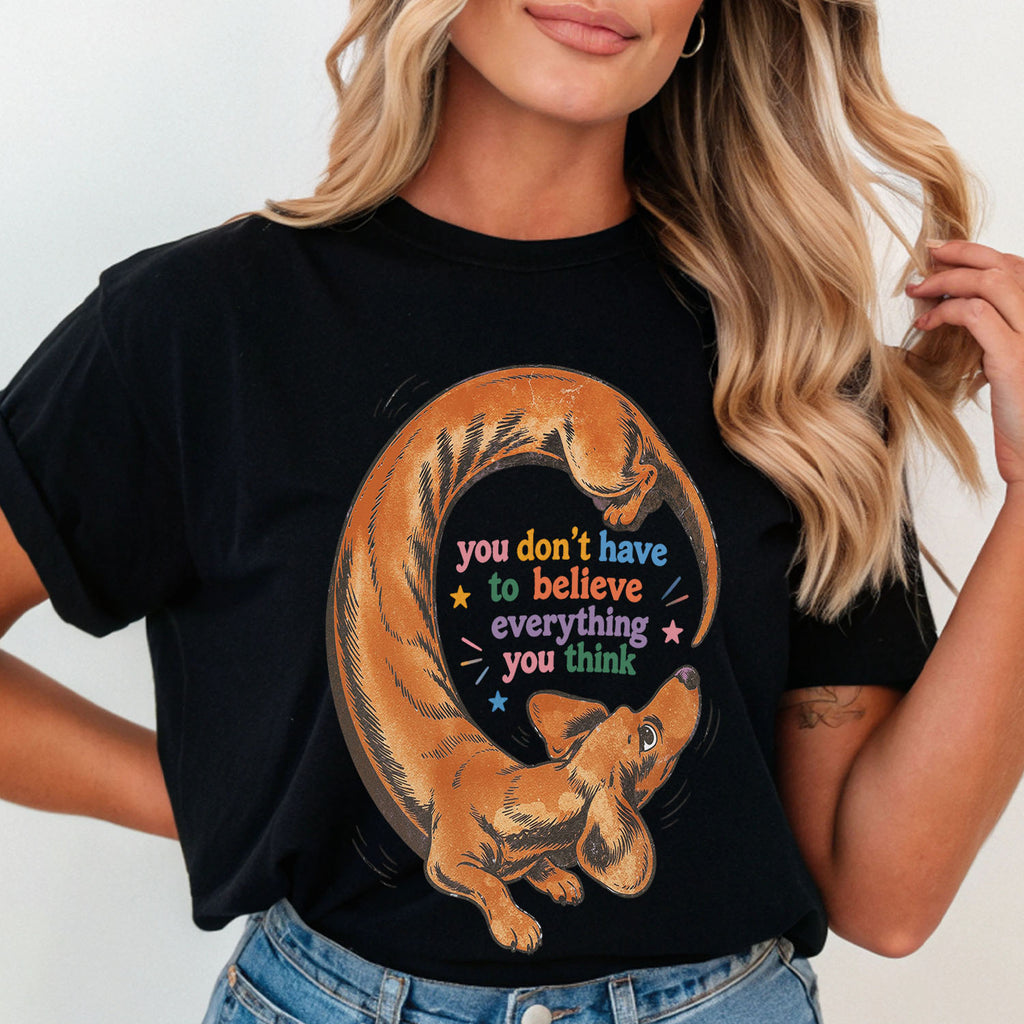 You Dont Have to Believe Everything You Think Comfort Colors T-Shirt