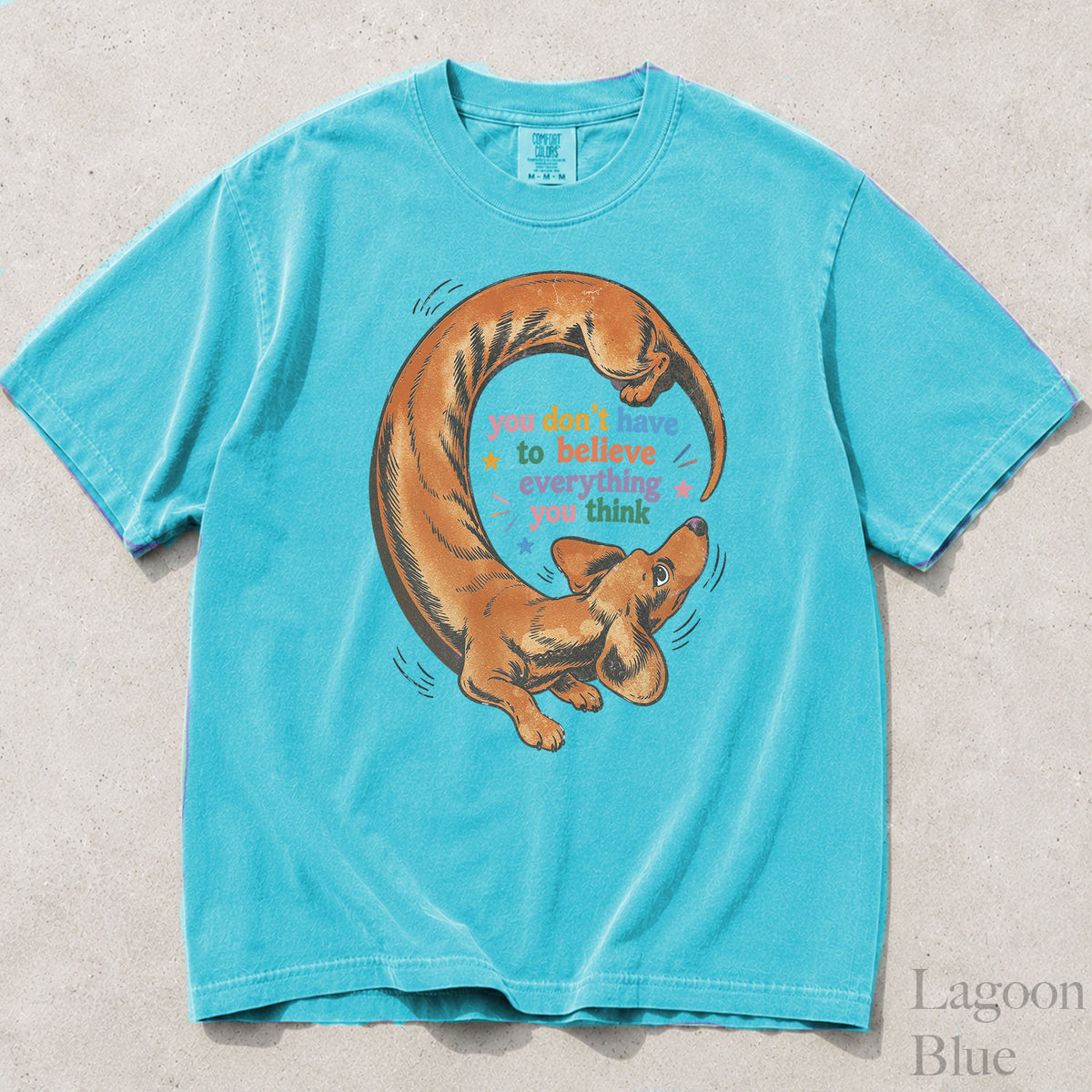 You Dont Have to Believe Everything You Think Comfort Colors T-Shirt