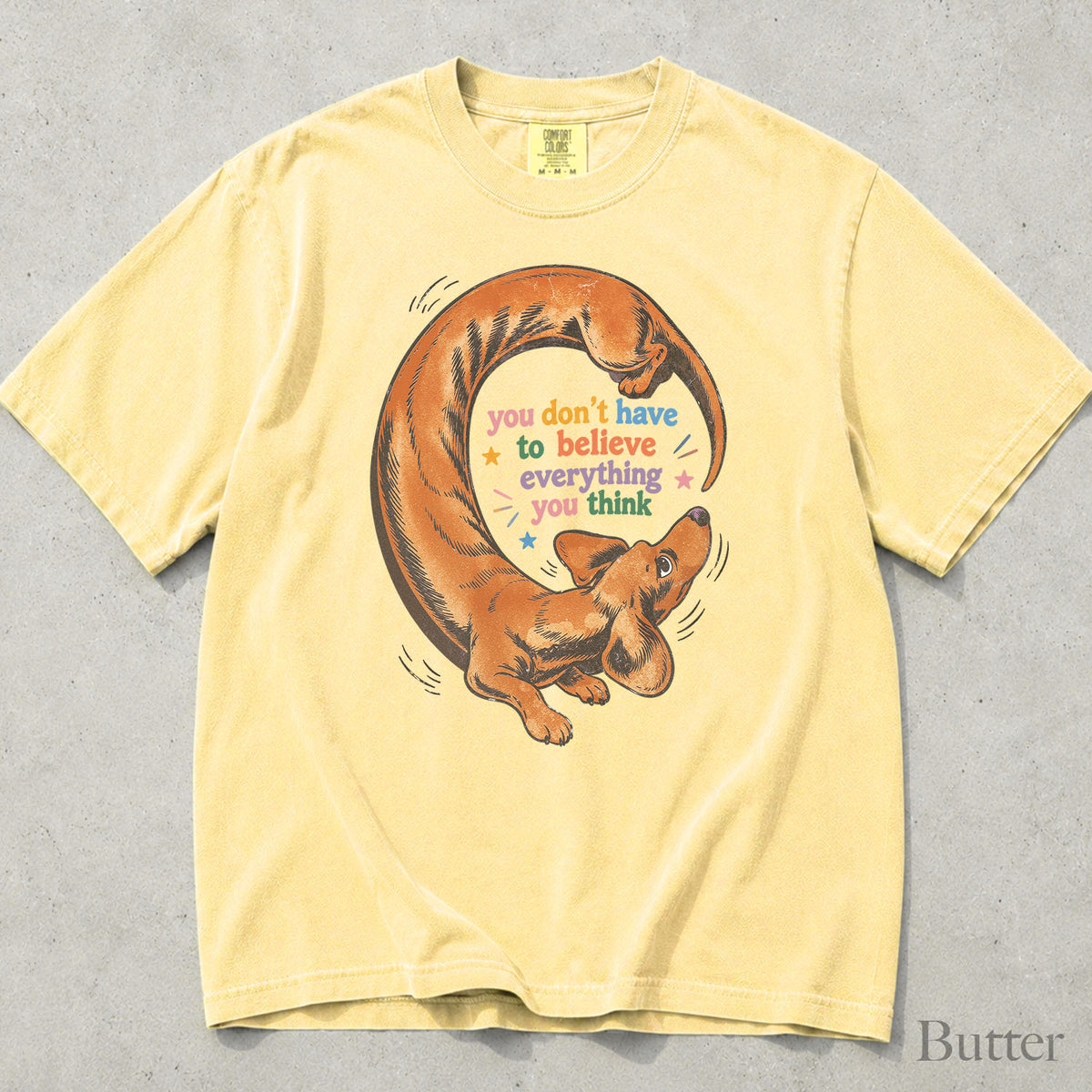 You Dont Have to Believe Everything You Think Comfort Colors T-Shirt