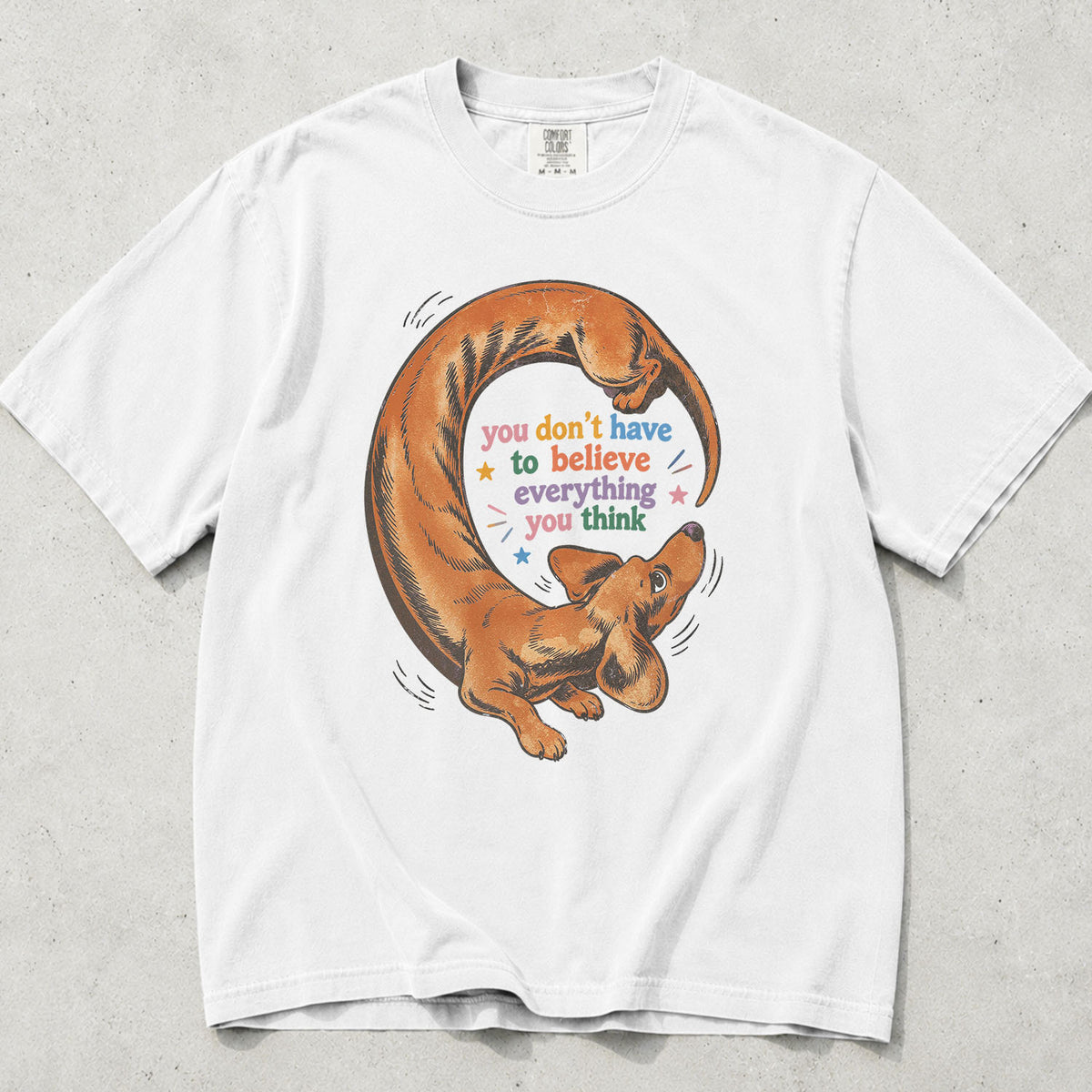 You Dont Have to Believe Everything You Think Comfort Colors T-Shirt