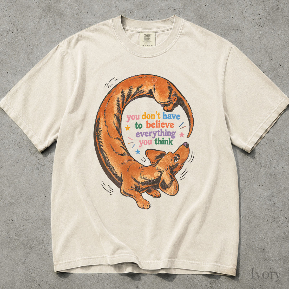 You Dont Have to Believe Everything You Think Comfort Colors T-Shirt