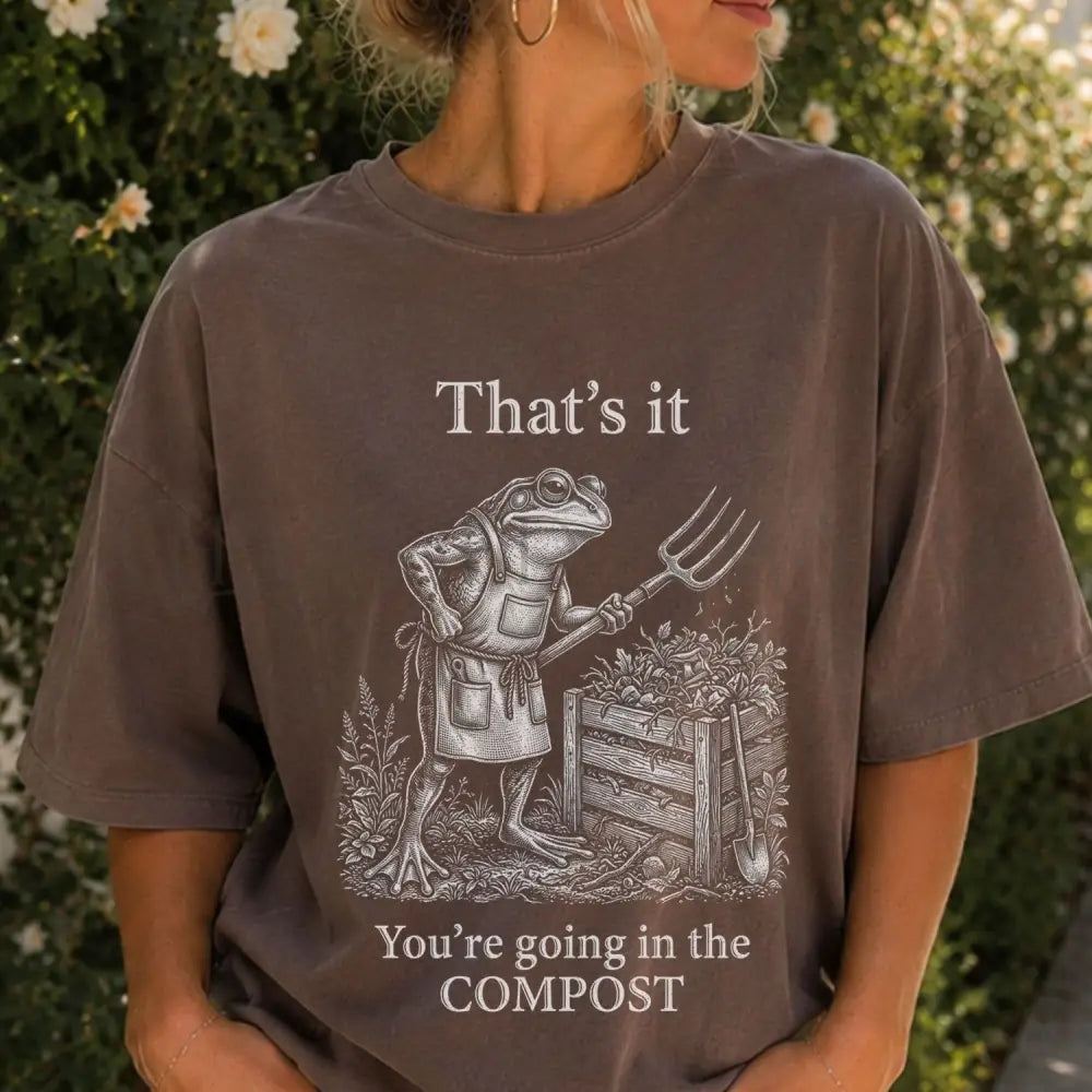 Youre Going In The Compost Funny Frog T-Shirt - Charmed and Wyld