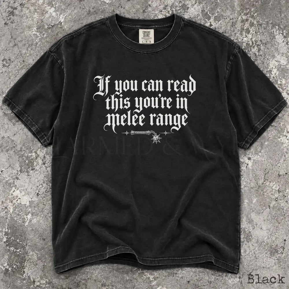 You’re in Melee Range Comfort Colors Shirt - Black / S - T-Shirt