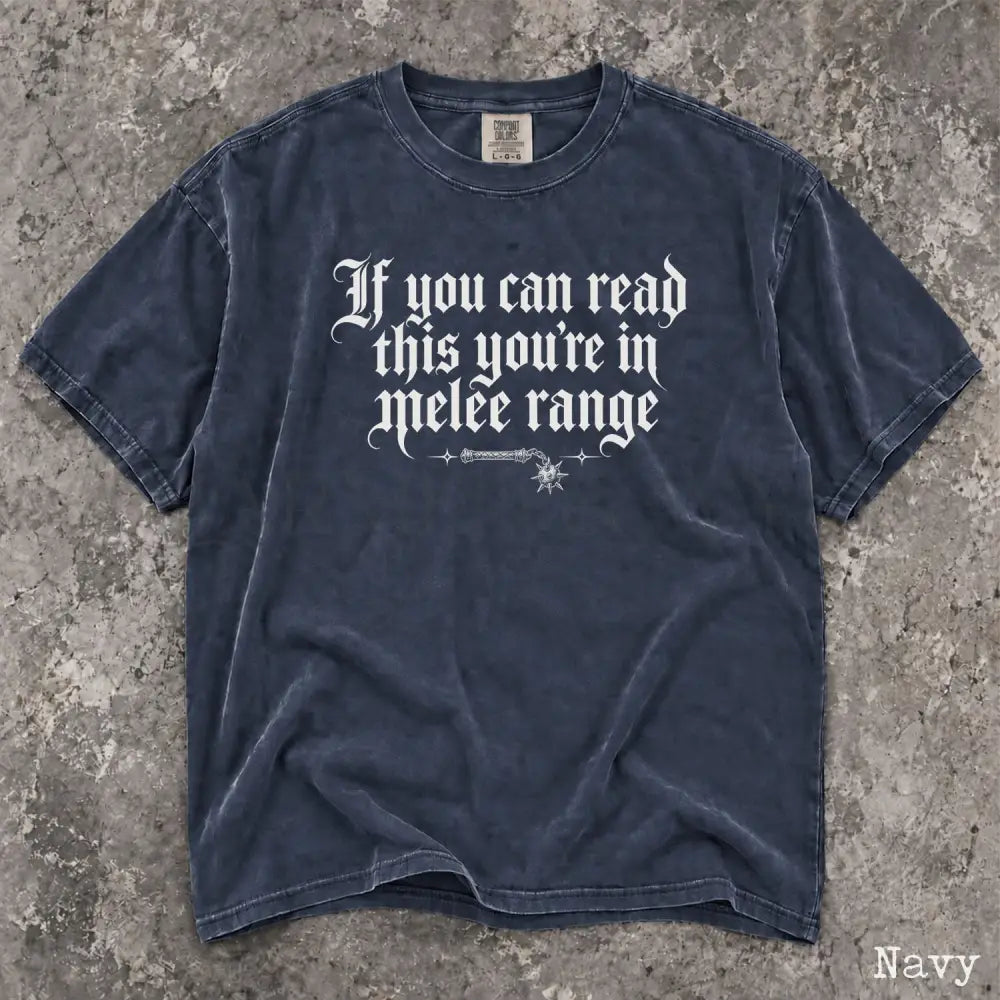 You’re in Melee Range Comfort Colors Shirt - Navy / S - T-Shirt