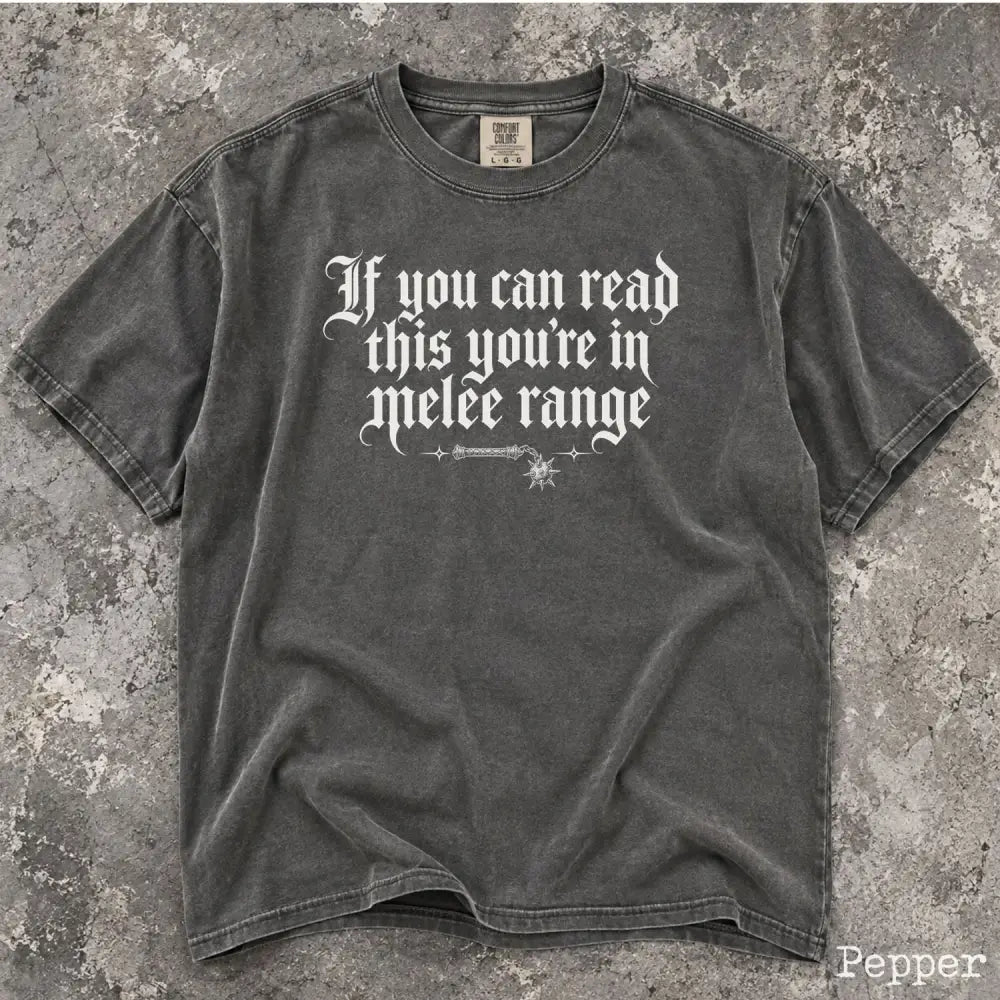 You’re in Melee Range Comfort Colors Shirt - T-Shirt