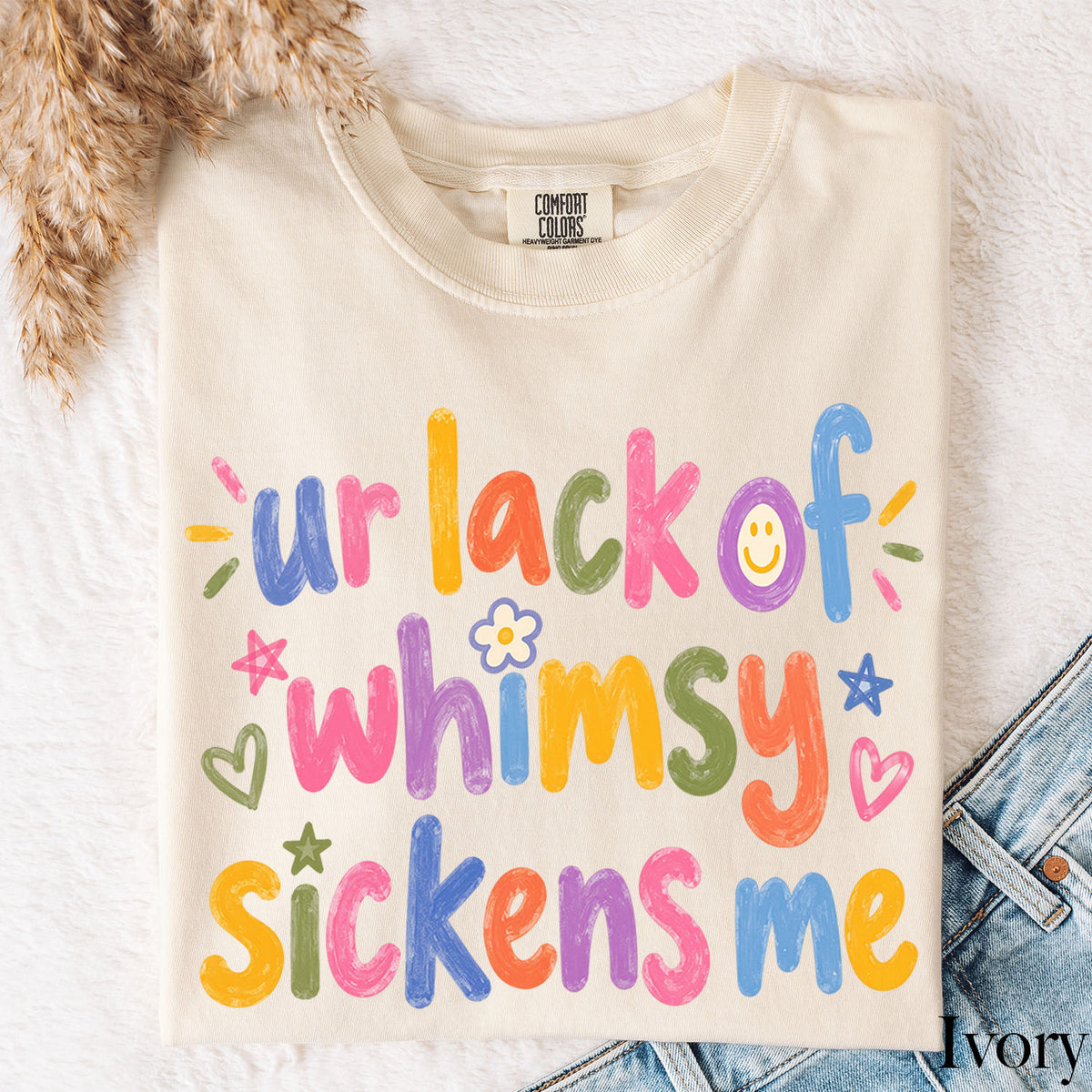 Ur Lack of Whimsy Sickens Me Comfort Colors T-Shirt