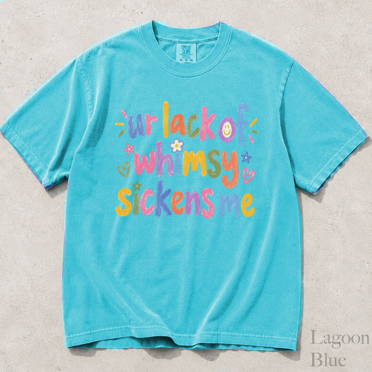 Ur Lack of Whimsy Sickens Me Comfort Colors T-Shirt